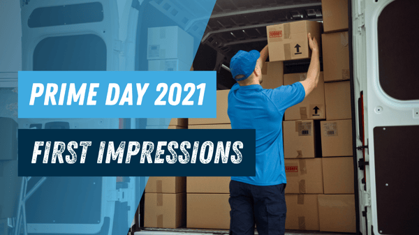 PRIME DAY 2021 FIRST IMPRESSIONS